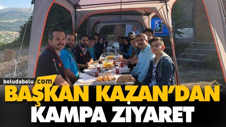 BAŞKAN KAZAN’DAN KAMPA ZİYARET