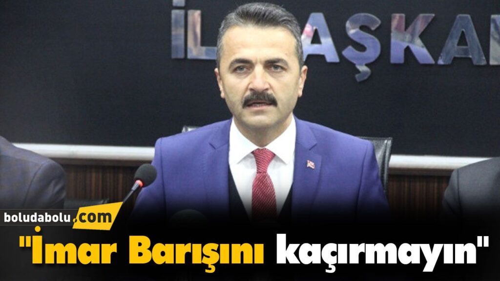 “İmar Barışını kaçırmayın” “İmar Barışını kaçırmayın”