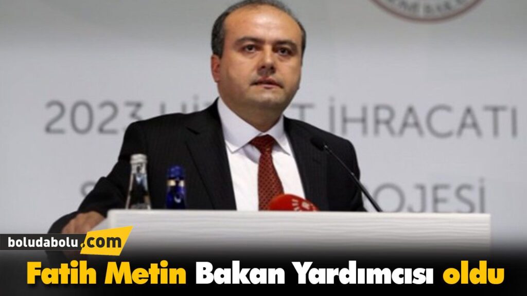Fatih Metin Bakan Yardımcısı oldu Fatih Metin Bakan Yardımcısı oldu