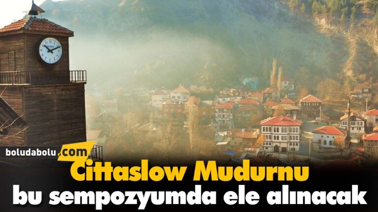Cittaslow Mudurnu bu sempozyumda ele alınacak