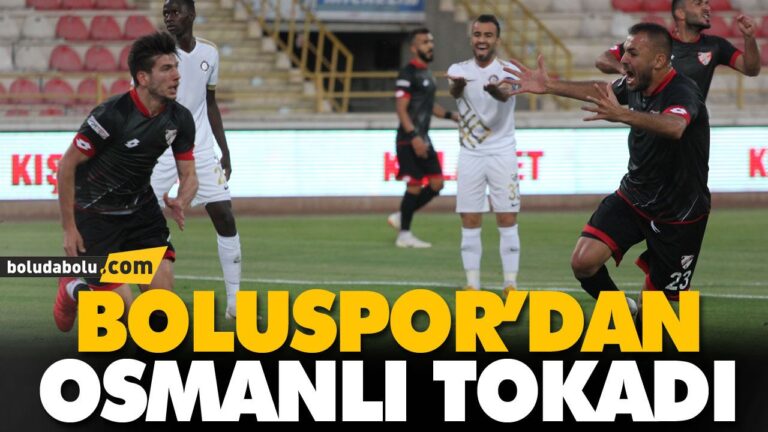 BOLUSPOR’DAN OSMANLI TOKADI