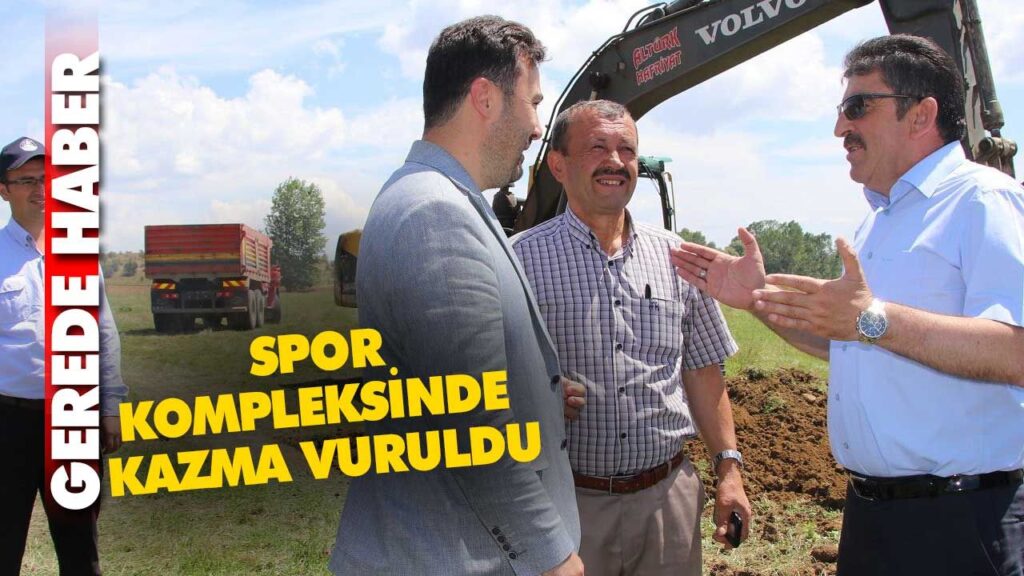 GEREDE HABER: Tesis için ilk kazma vuruldu GEREDE HABER: Tesis için ilk kazma vuruldu