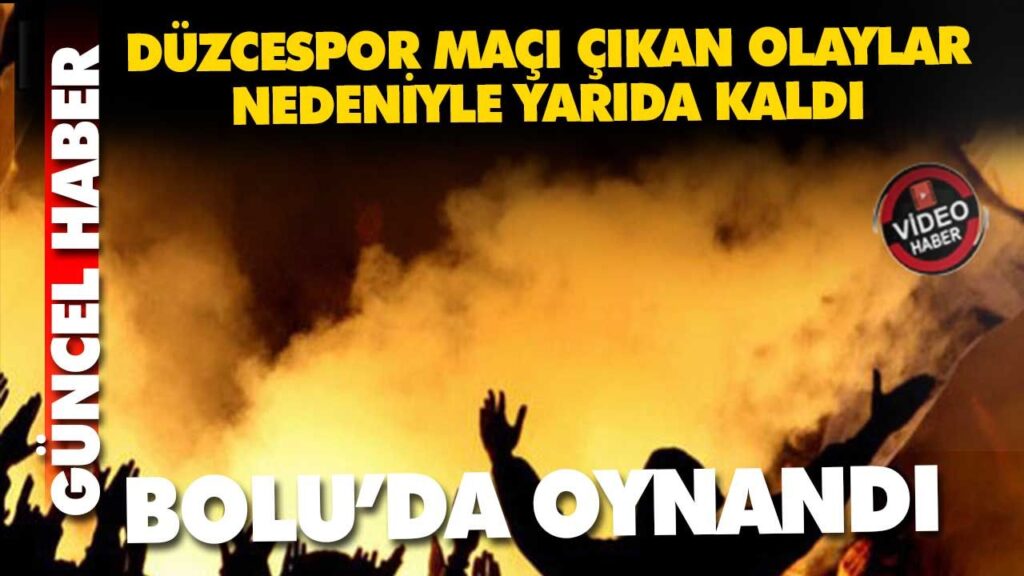 DÜZCESPOR MAÇI ÇIKAN OLAYLAR NEDENİYLE YARIDA KALDI DÜZCESPOR MAÇI ÇIKAN OLAYLAR NEDENİYLE YARIDA KALDI