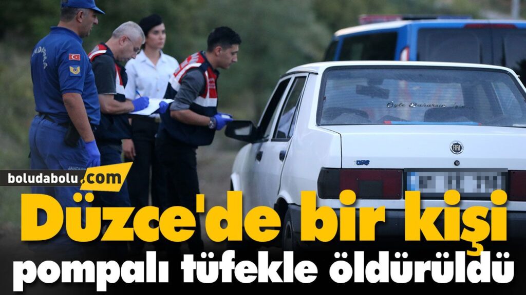 Düzce’de bir kişi pompalı tüfekle öldürüldü Düzce’de bir kişi pompalı tüfekle öldürüldü