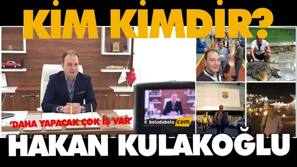 HAKAN KULAKOĞLU ‘KİM KİMDİR?’ HAKAN KULAKOĞLU ‘KİM KİMDİR?’