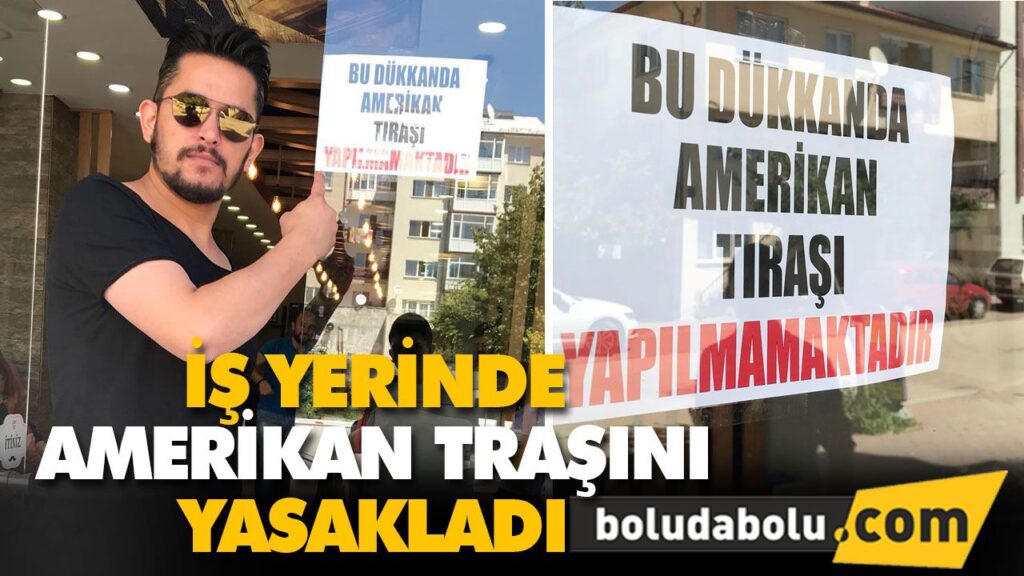İŞ YERİNDE AMERİKAN TRAŞINI YASAKLADI İŞ YERİNDE AMERİKAN TRAŞINI YASAKLADI