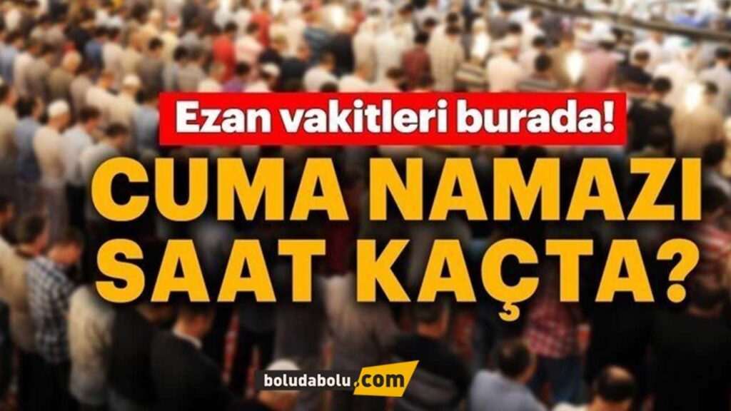 Bolu namaz saatleri… Cuma namazı saat kaçta Bolu
