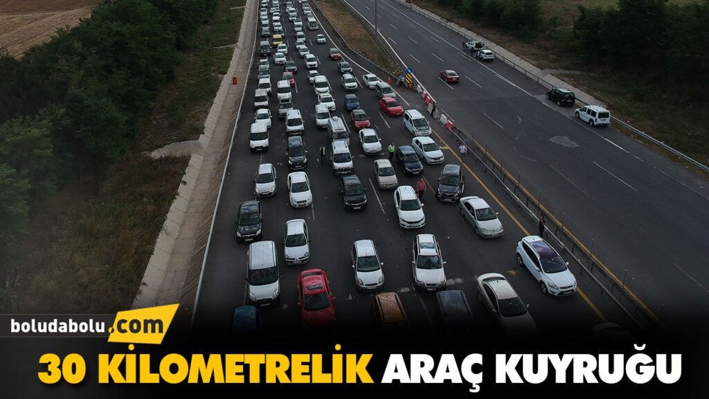 30 KİLOMETRELİK ARAÇ KUYRUĞU 30 KİLOMETRELİK ARAÇ KUYRUĞU