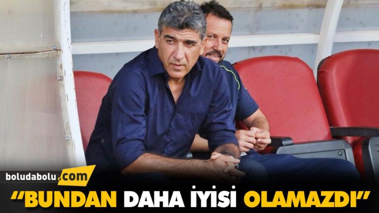 “BUNDAN DAHA İYİSİ OLAMAZDI”