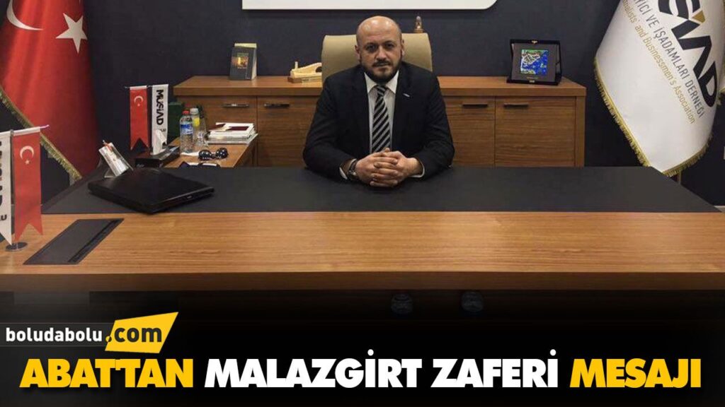 ABAT’TAN MALAZGİRT ZAFERİ MESAJI