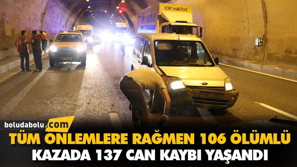 TÜM ÖNLEMLERE RAĞMEN 106 ÖLÜMLÜ KAZADA 137 CAN KAYBI YAŞANDI TÜM ÖNLEMLERE RAĞMEN 106 ÖLÜMLÜ KAZADA 137 CAN KAYBI YAŞANDI