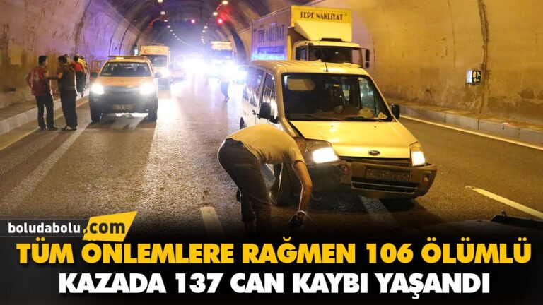 TÜM ÖNLEMLERE RAĞMEN 106 ÖLÜMLÜ KAZADA 137 CAN KAYBI YAŞANDI