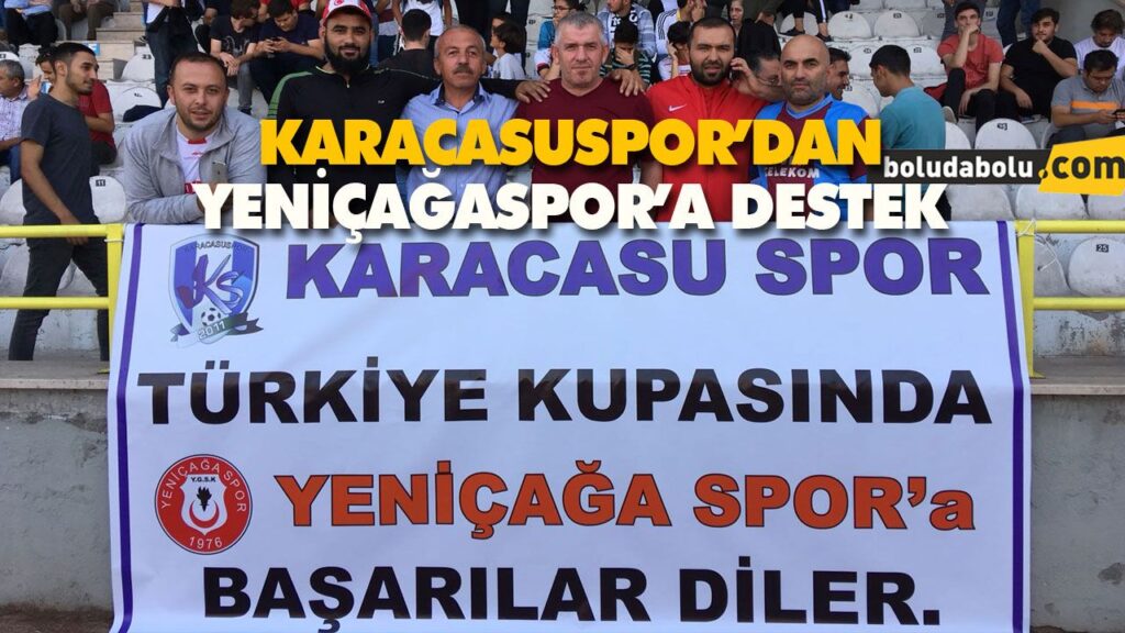KARACASUSPOR’DAN YENİÇAĞASPOR’A DESTEK KARACASUSPOR’DAN YENİÇAĞASPOR’A DESTEK