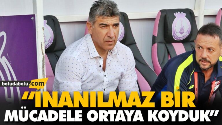 “İNANILMAZ BİR MÜCADELE ORTAYA KOYDUK”