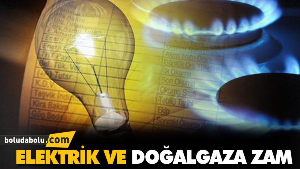ELEKTRİK VE DOĞALGAZA ZAM ELEKTRİK VE DOĞALGAZA ZAM