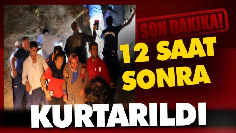 12 SAAT SONRA KURTARILDI