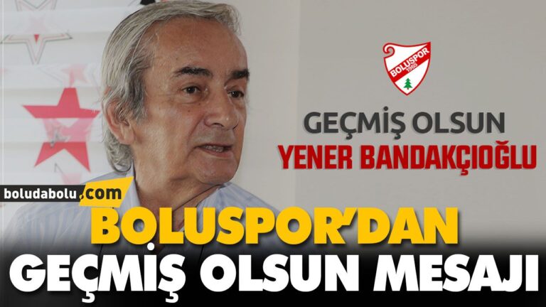 BOLUSPOR’DAN GEÇMİŞ OLSUN MESAJI