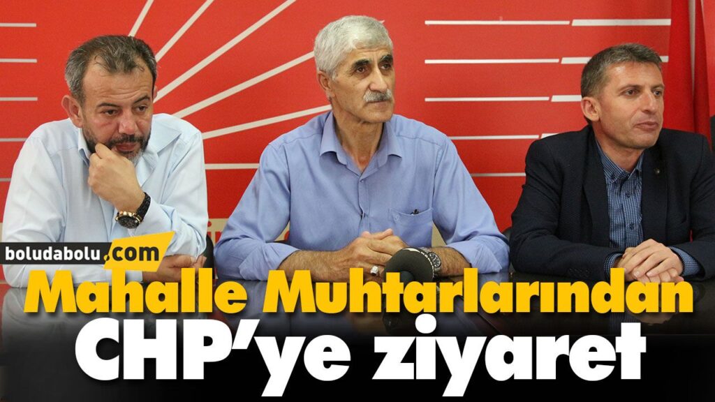 Mahalle Muhtarlarından CHP’ye ziyaret Mahalle Muhtarlarından CHP’ye ziyaret