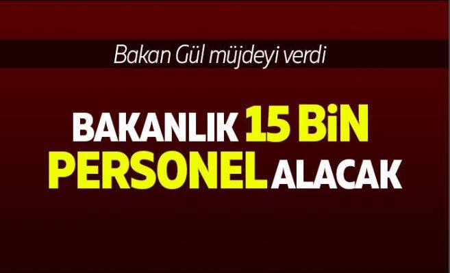 15 bin personel alınacak 15 bin personel alınacak