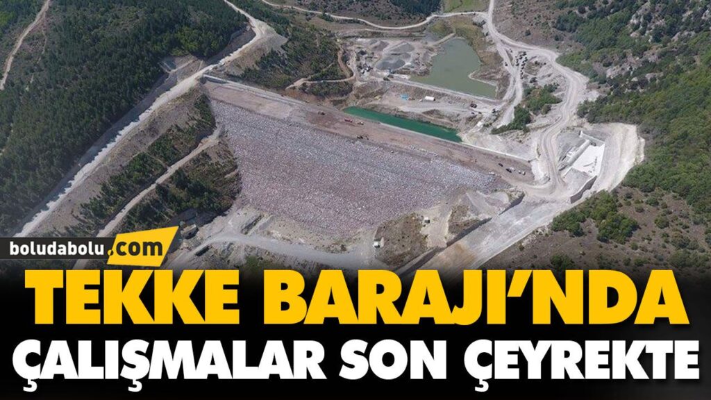 TEKKE BARAJI’NDA ÇALIŞMALAR SON ÇEYREKTE TEKKE BARAJI’NDA ÇALIŞMALAR SON ÇEYREKTE