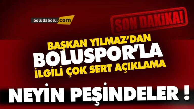 BAŞKAN YILMAZ’DAN BOLUSPOR AÇIKLAMASI