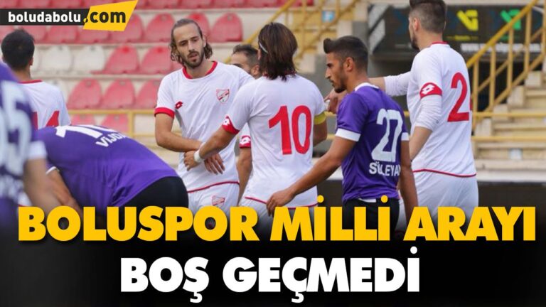 BOLUSPOR MİLLİ ARAYI BOŞ GEÇMEDİ