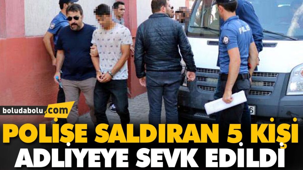 POLİSE SALDIRAN 5 KİŞİ ADLİYEYE SEVK EDİLDİ POLİSE SALDIRAN 5 KİŞİ ADLİYEYE SEVK EDİLDİ