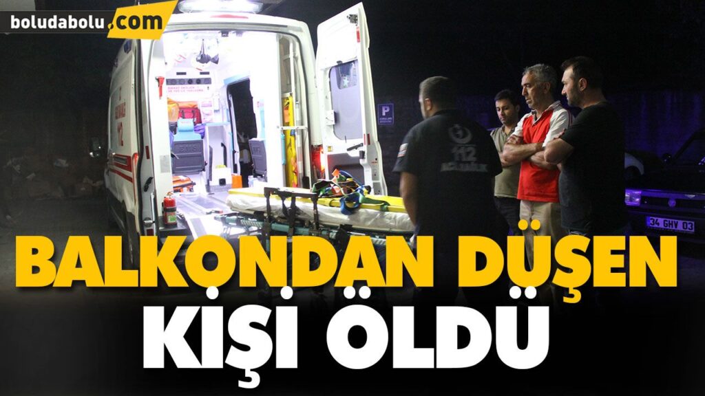 BALKONDAN DÜŞEN KİŞİ ÖLDÜ BALKONDAN DÜŞEN KİŞİ ÖLDÜ