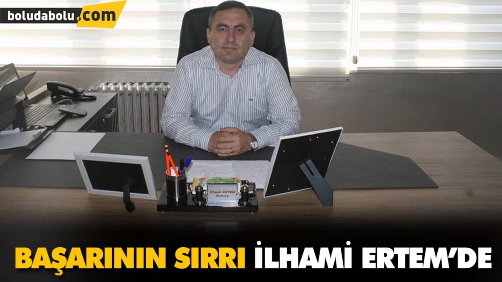 BAŞARININ SIRRI İLHAMİ ERTEM’DE BAŞARININ SIRRI İLHAMİ ERTEM’DE