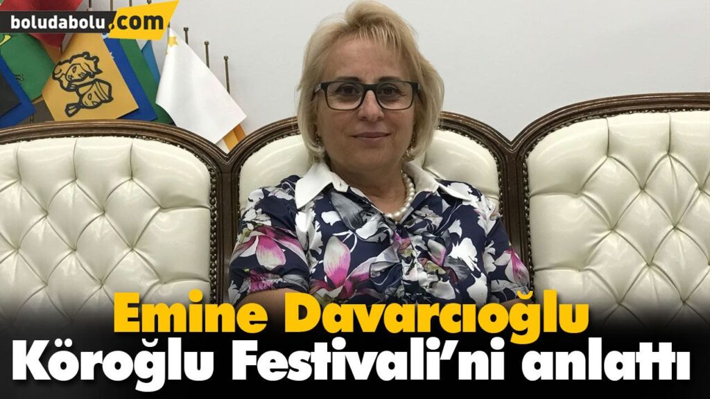 Emine Davarcıoğlu Köroğlu Festivali’ni anlattı Emine Davarcıoğlu Köroğlu Festivali’ni anlattı