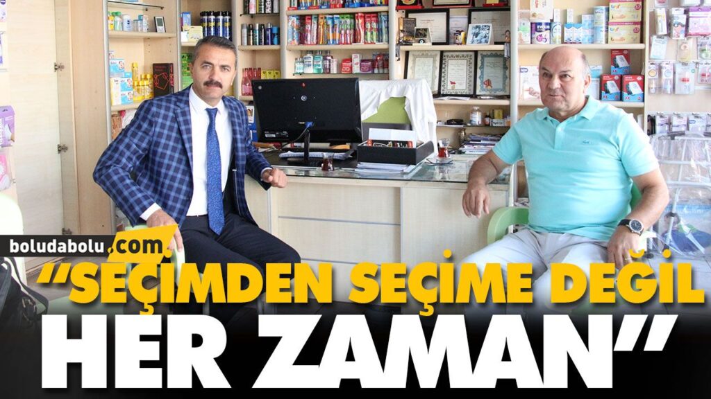 “SEÇİMDEN SEÇİME DEĞİL HER ZAMAN”