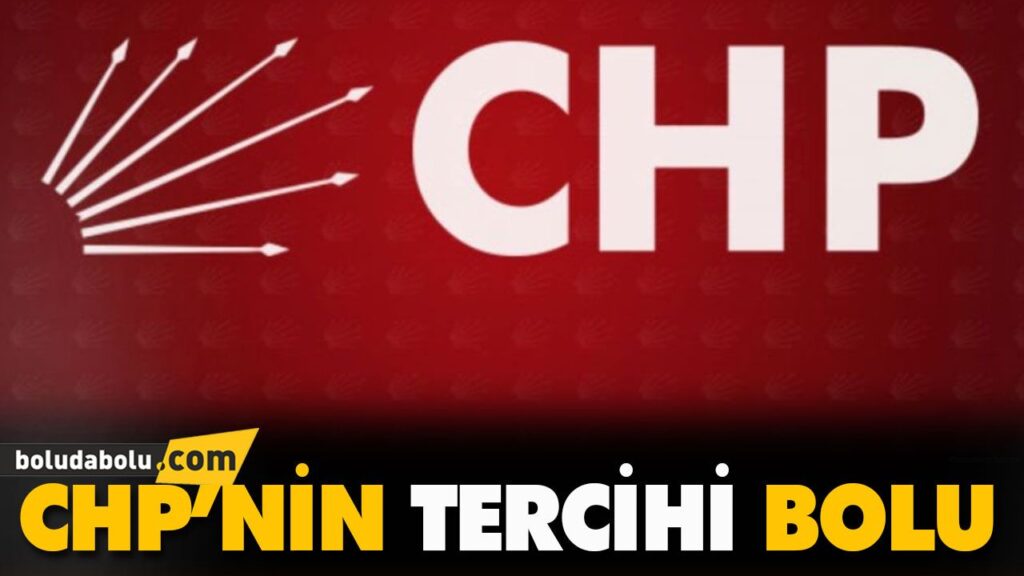 CHP’nin tercihi Bolu CHP’nin tercihi Bolu
