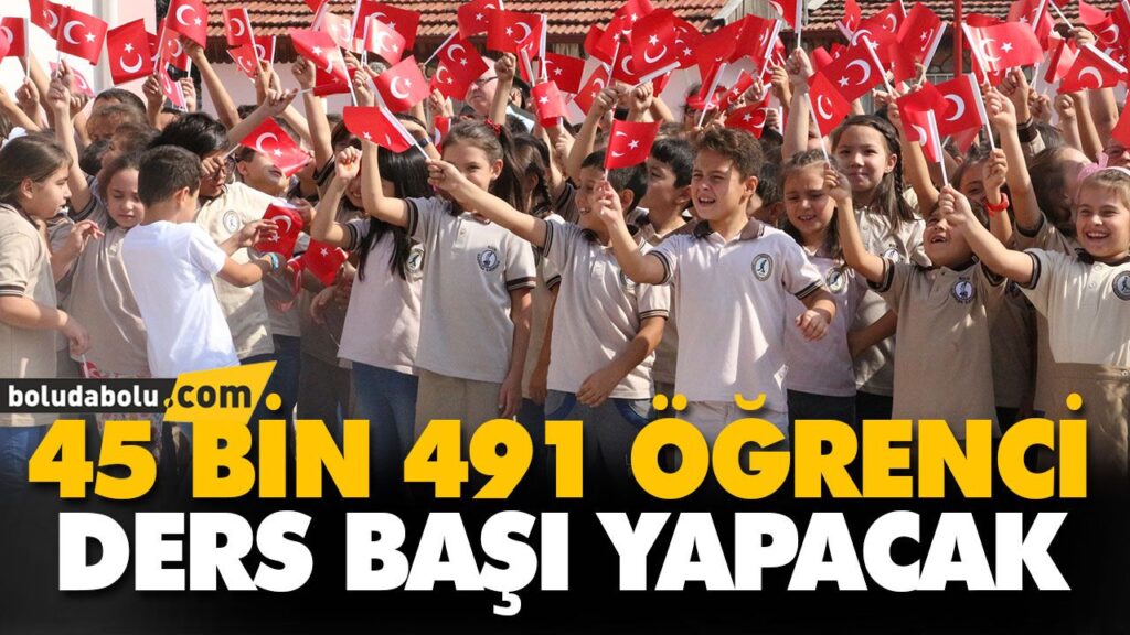 45 BİN 491 ÖĞRENCİ DERS BAŞI YAPACAK