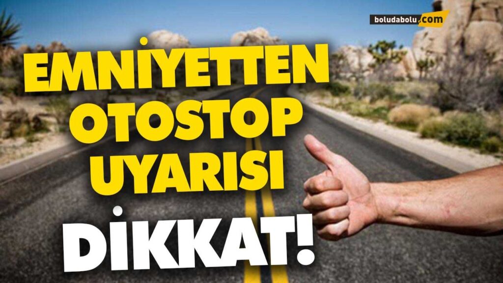 EMNİYETTEN OTOSTOP UYARISI EMNİYETTEN OTOSTOP UYARISI