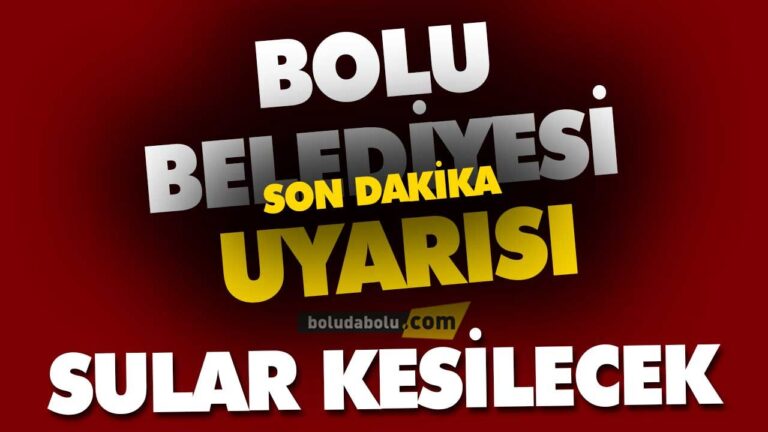 Bolu’da sular kesilecek