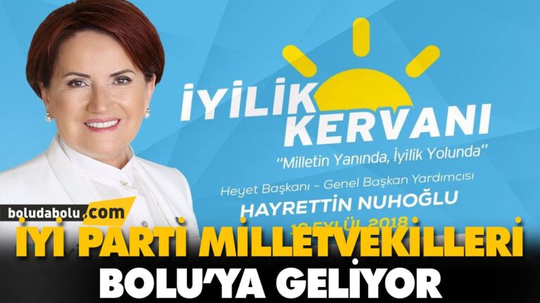 İYİ PARTİ MİLLETVEKİLLERİ BOLU’YA GELİYOR