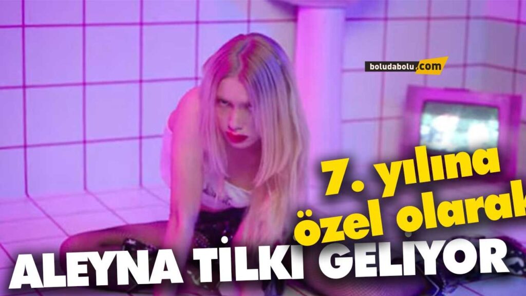 ALEYNA TİLKİ BOLU’YA GELİYOR ALEYNA TİLKİ BOLU’YA GELİYOR
