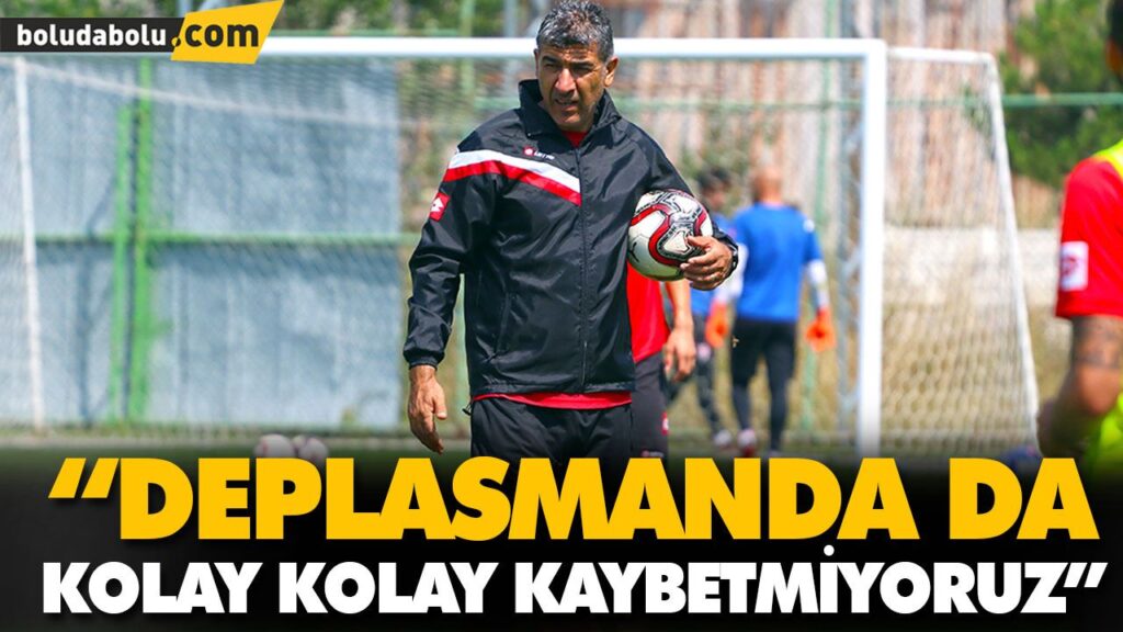 “DEPLASMANDA DA KOLAY KOLAY KAYBETMİYORUZ” “DEPLASMANDA DA KOLAY KOLAY KAYBETMİYORUZ”