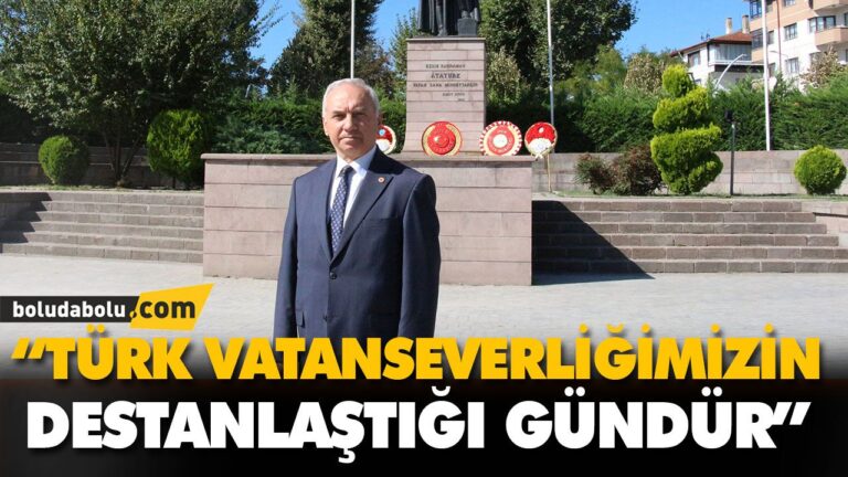 “TÜRK VATANSEVERLİĞİMİZİN DESTANLAŞTIĞI GÜNDÜR”