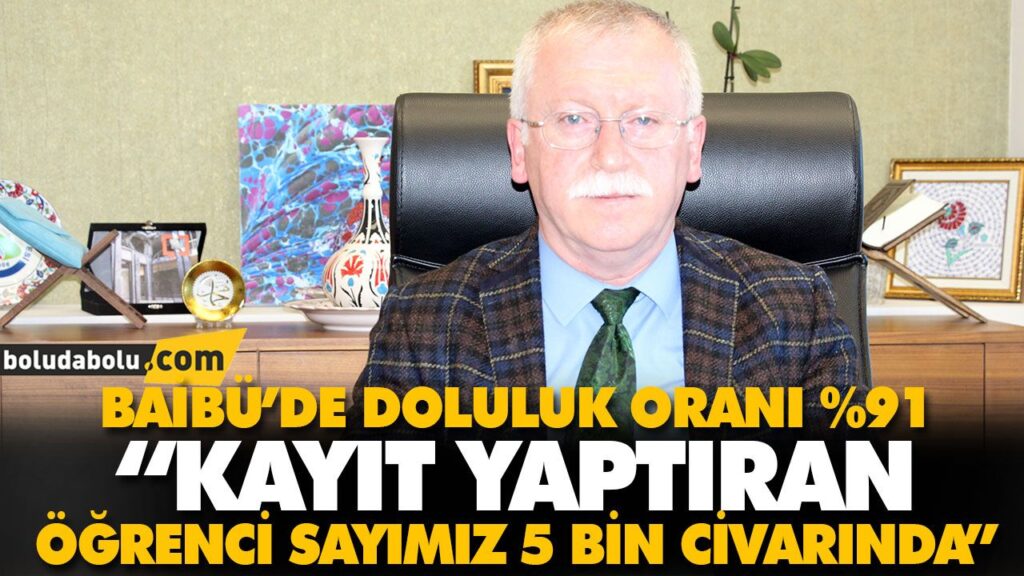 BAİBÜ’DE DOLULUK ORANI %91 BAİBÜ’DE DOLULUK ORANI %91