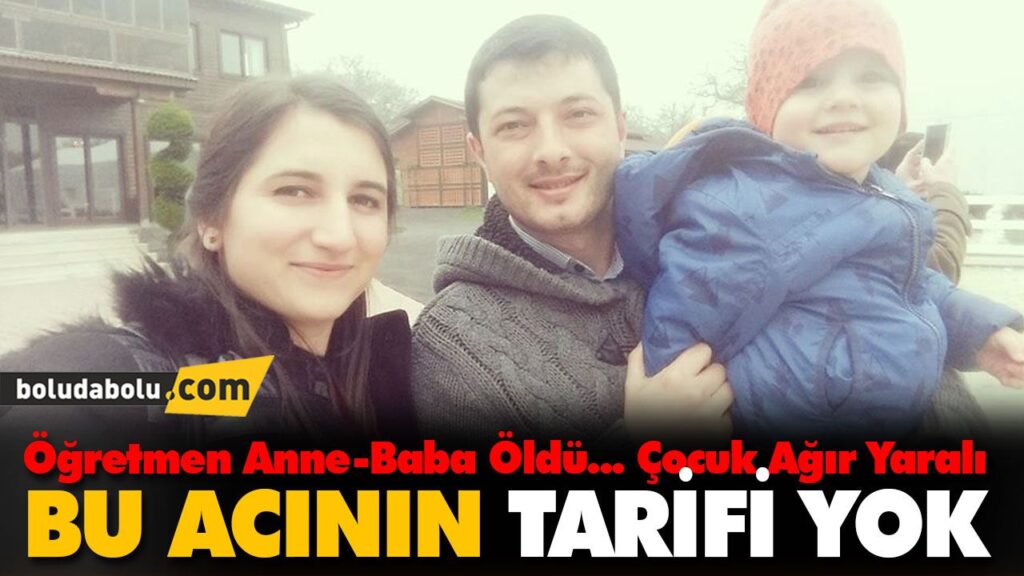 Bolulu Öğretmen çift kazada hayatını kaybetti! Bebek ağır yaralı Bolulu Öğretmen çift kazada hayatını kaybetti! Bebek ağır yaralı