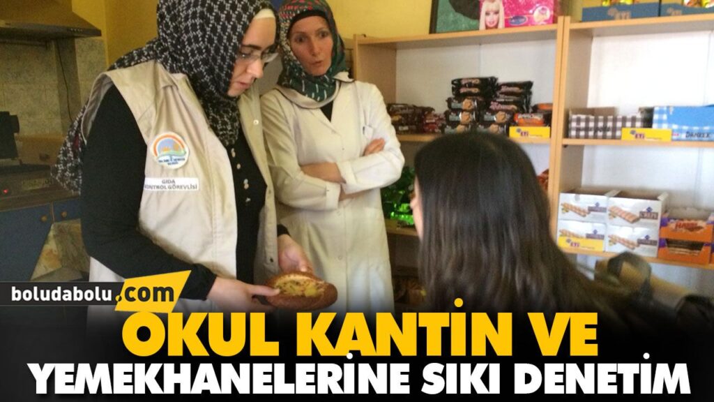 OKUL KANTİN VE YEMEKHANELERİNE SIKI DENETİM OKUL KANTİN VE YEMEKHANELERİNE SIKI DENETİM
