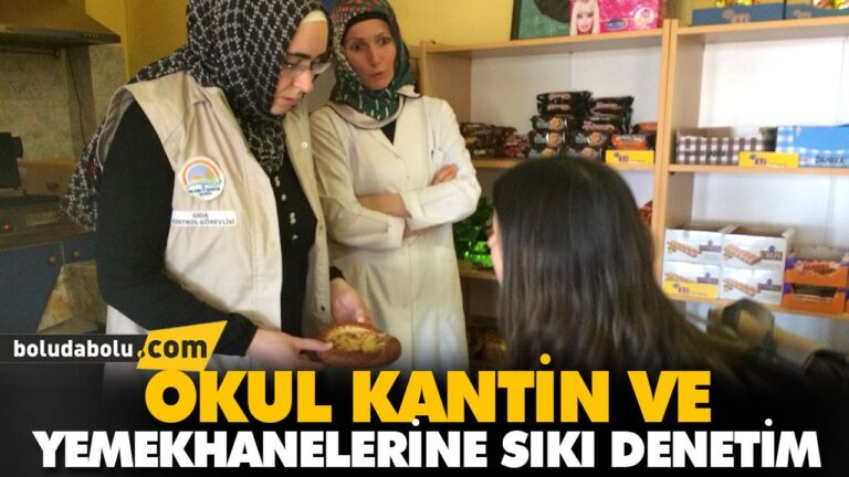 OKUL KANTİN VE YEMEKHANELERİNE SIKI DENETİM