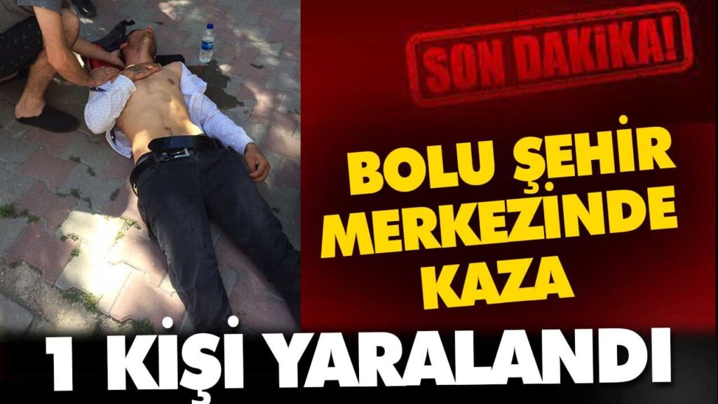BOLU ŞEHİR MERKEZİ KAZA BOLU ŞEHİR MERKEZİ KAZA