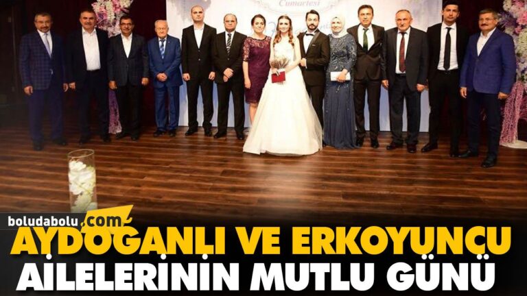 AYDOĞANLI VE ERKOYUNCU AİLELERİNİN MUTLU GÜNÜ