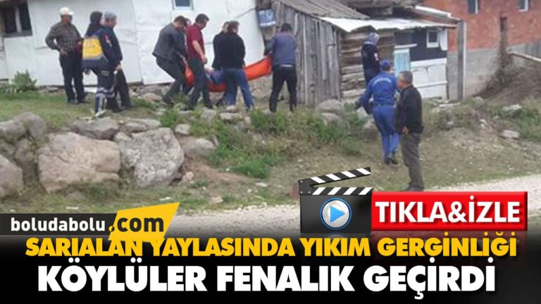SARIALAN YAYLASINDA YIKIM GERGİNLİĞİ