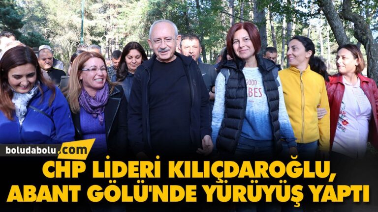 KILIÇDAROĞLU, ABANT GÖLÜ’NDE YÜRÜYÜŞ YAPTI