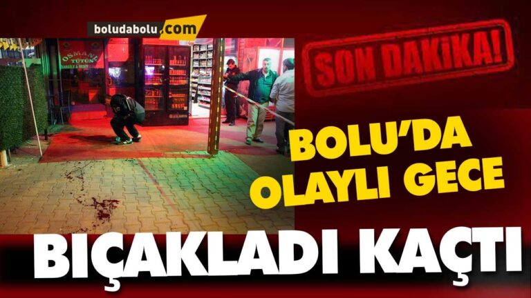 Bıçaklayan şüpheli  kaçtı BOLU