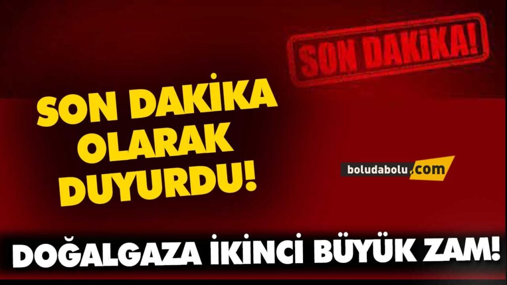 DOĞALGAZA İKİNCİ BÜYÜK ZAM!