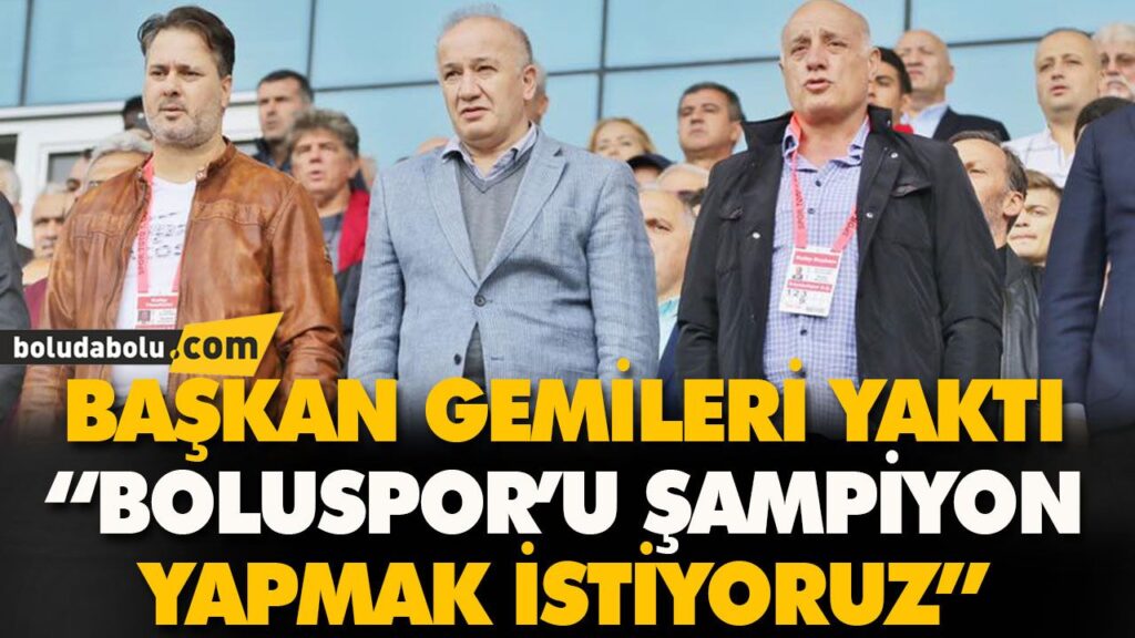 BAŞKAN GEMİLERİ YAKTI